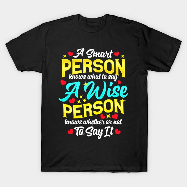 Subtle Difference Between Smart and Wise Funny Inspirational T-Shirt by SoCoolDesigns